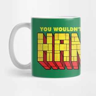 You Wouldn't Like Me When I'm Hangry Mug